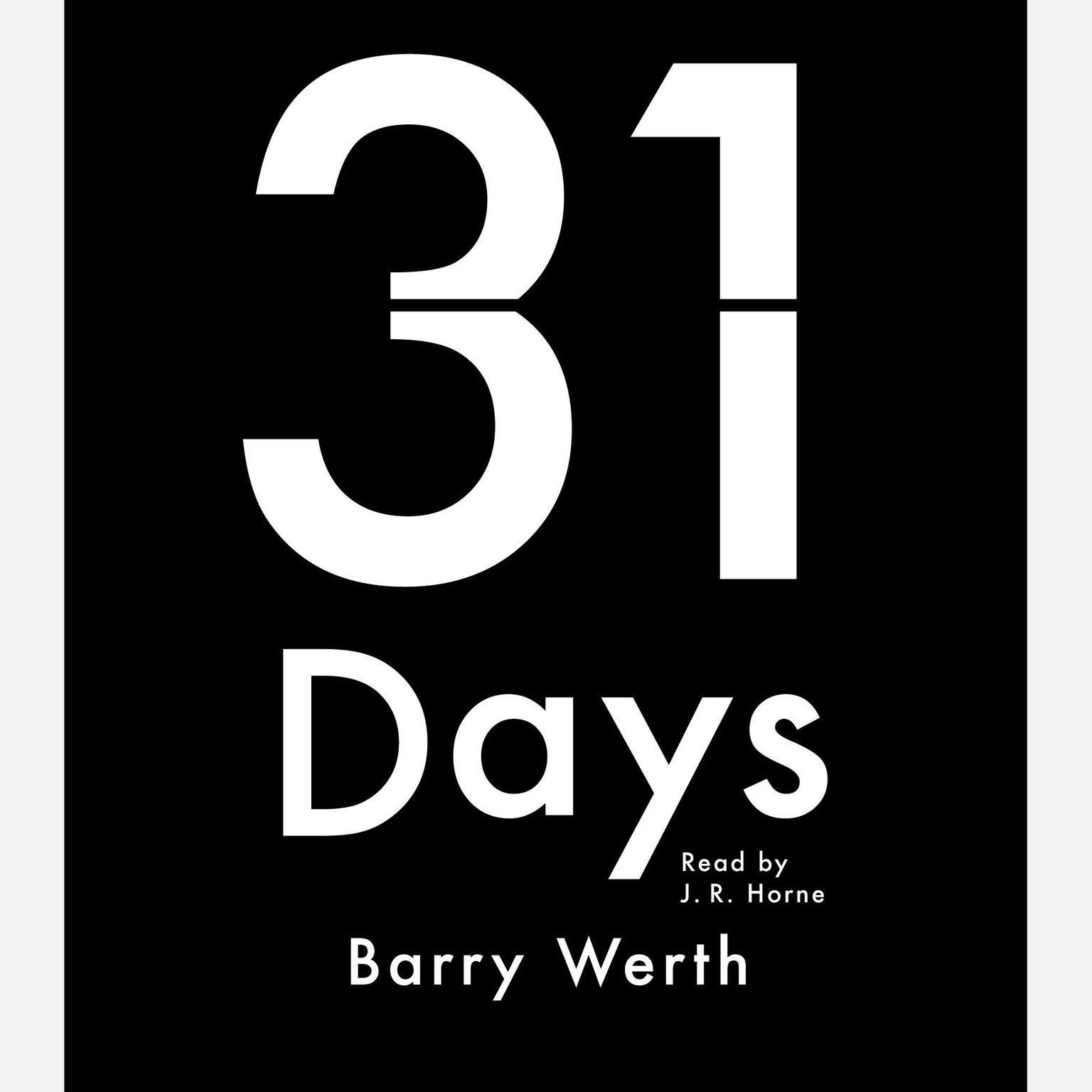 31 Days (Abridged): The Crisis that Gave Us the Government We Have Today Audiobook, by Barry Werth