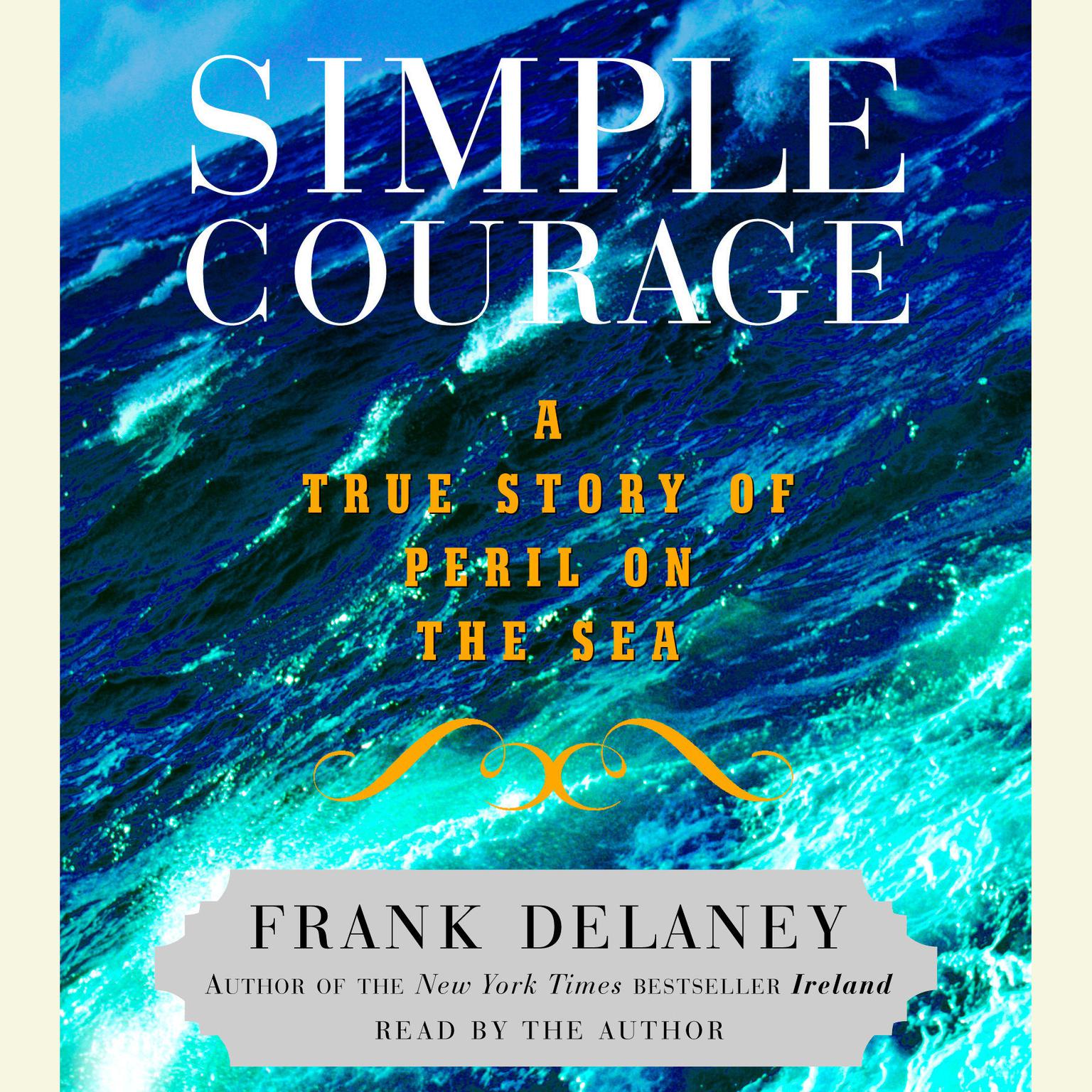 Simple Courage (Abridged): The True Story of Peril on the Sea Audiobook, by Frank Delaney