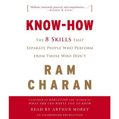 Know-How: The 8 Skills That Separate People Who Perform from Those Who Dont Audiobook, by Ram Charan
