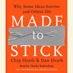 Made to Stick: Why Some Ideas Survive and Others Die Audiobook, by Chip Heath