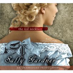 The Red Necklace: A Novel of the French Revolution Audiobook, by Sally Gardner