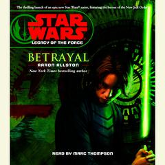 Star Wars: Legacy of the Force: Betrayal: Book 1 Audiobook, by Aaron Allston
