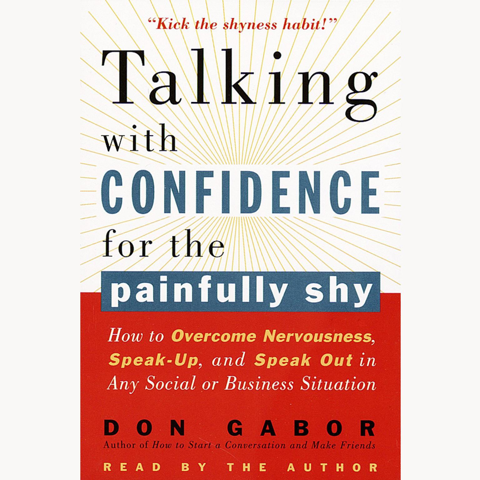 Talking with Confidence for the Painfully Shy (Abridged): How to Overcome Nervousness, Speak-Up, and Speak Out in Any Social or Business Situation Audiobook, by Don Gabor