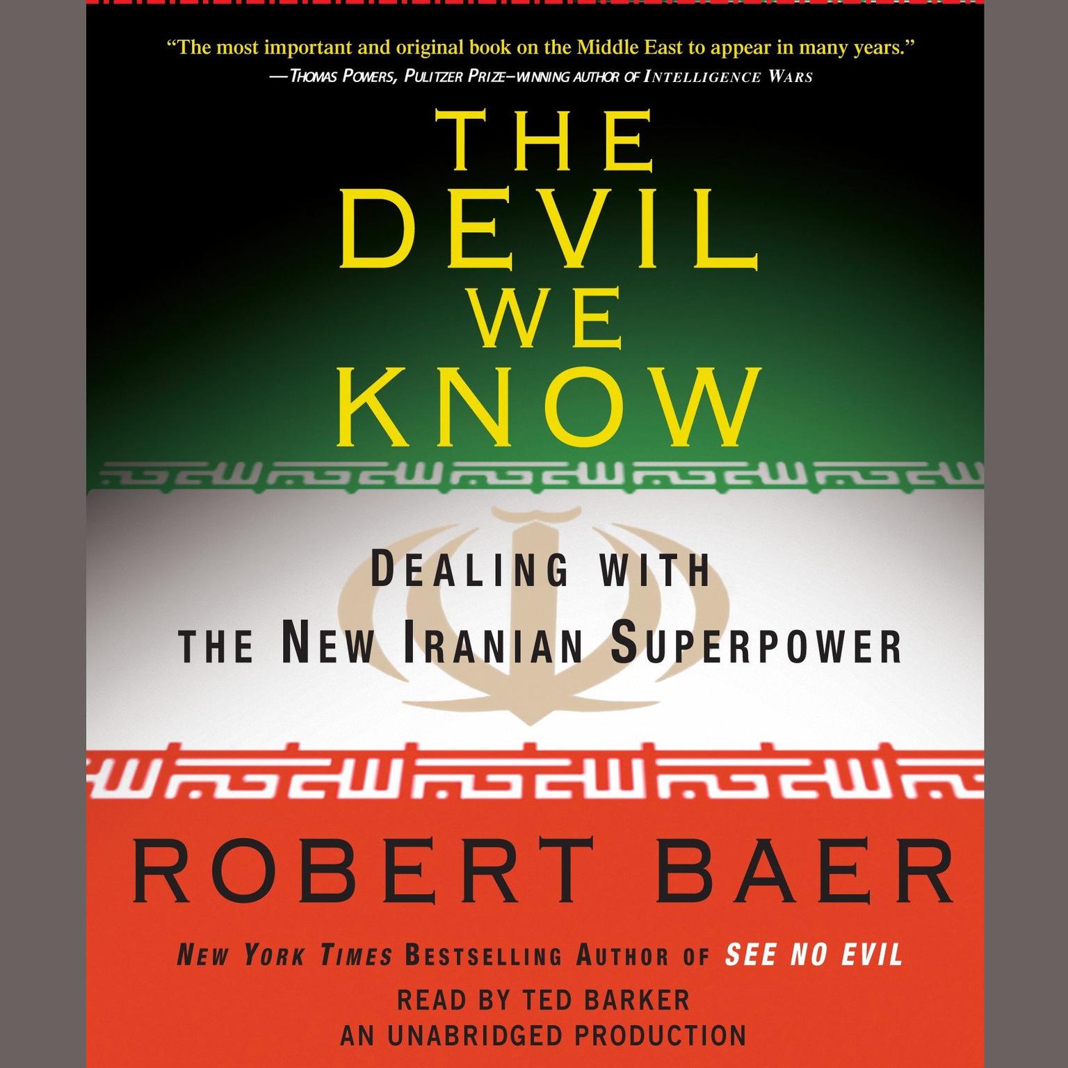 The Devil We Know: Dealing with the New Iranian Superpower Audiobook, by Robert Baer