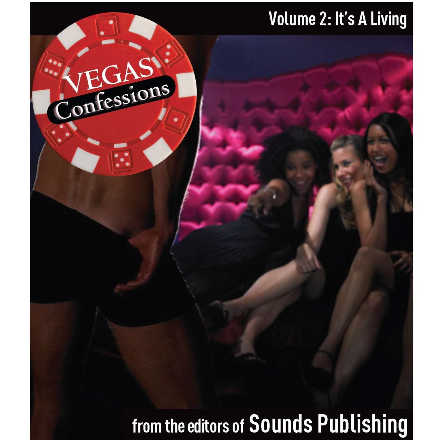 Vegas Confessions 2: Its a Living Audiobook, by The Editors of Sounds Publishing