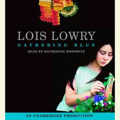 Gathering Blue Audiobook, by Lois Lowry
