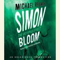 Simon Bloom, The Octopus Effect Audiobook, by Michael Reisman