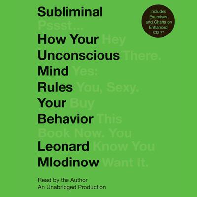 Subliminal: How Your Unconscious Mind Rules Your Behavior Audiobook, by Leonard Mlodinow