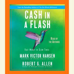 Cash in a Flash: Real Money in No Time Audiobook, by Mark Victor Hansen