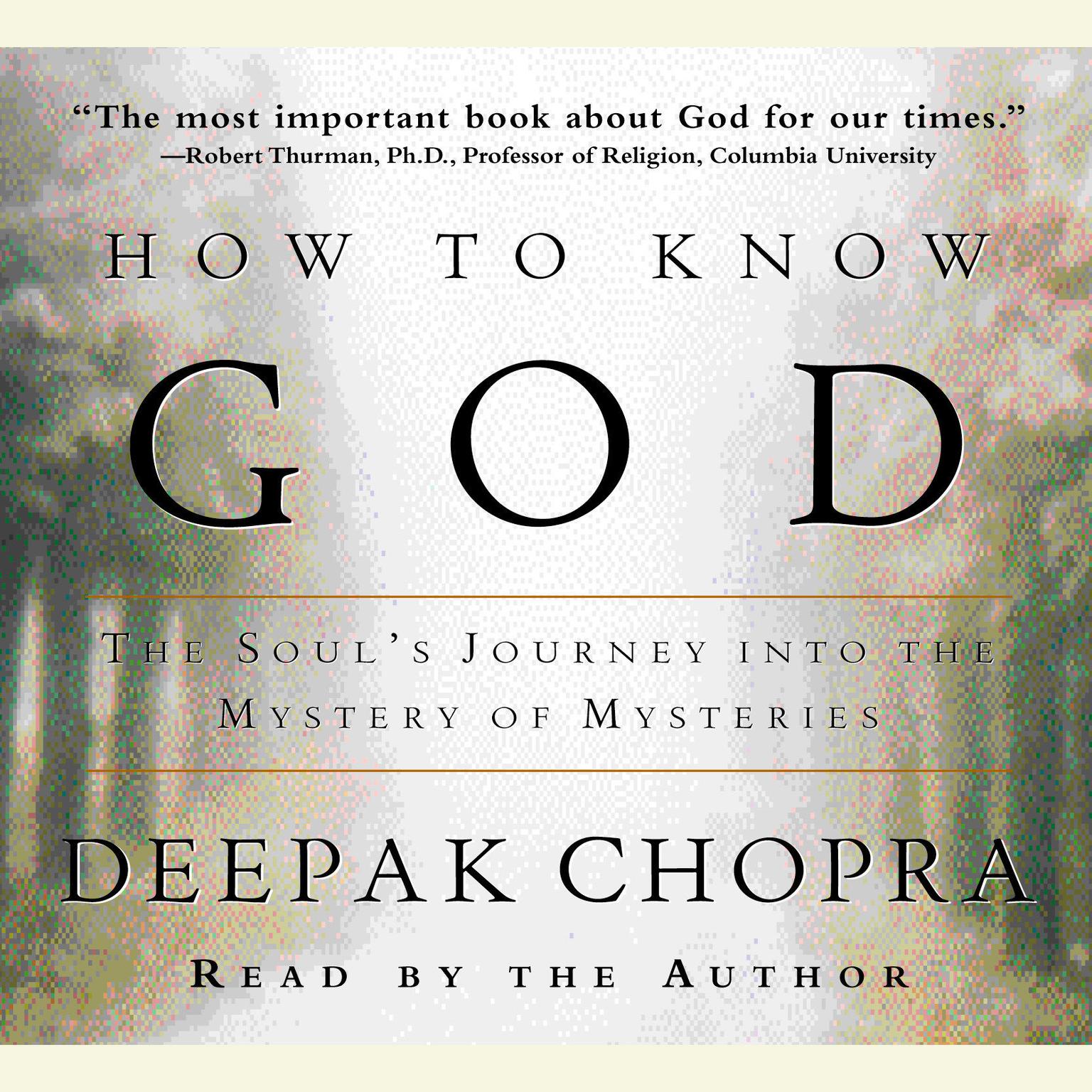 How to Know God (Abridged): The Souls Journey Into the Mystery of Mysteries Audiobook, by Deepak Chopra