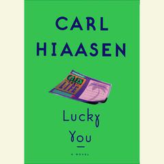 Lucky You: A Novel Audiobook, by Carl Hiaasen