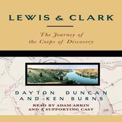 Lewis & Clark: The Journey of the Corps of Discovery Audiobook, by Dayton Duncan