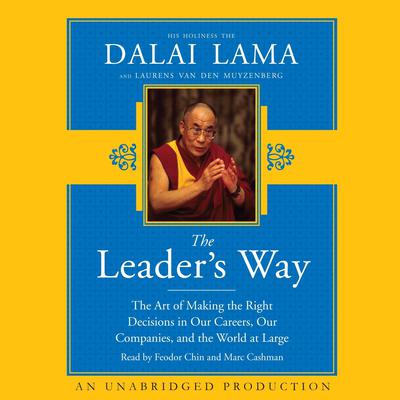 The Leader's Way: The Art of Making the Right Decisions in Our Careers, Our Companies, and the World at Large Audiobook, by His Holiness the Dalai Lama
