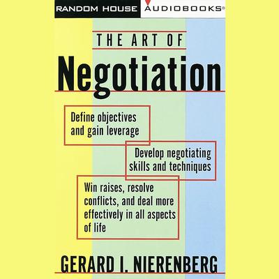 The Art of Negotiation Audiobook, by Gerard I. Nierenberg