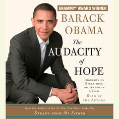 The Audacity of Hope: Thoughts on Reclaiming the American Dream Audiobook, by Barack Obama