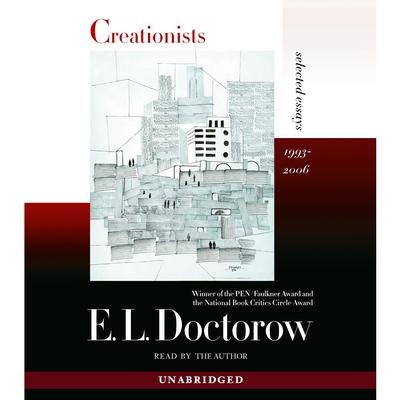 Creationists: Selected Essays, 1993-2006 Audiobook, by E. L. Doctorow