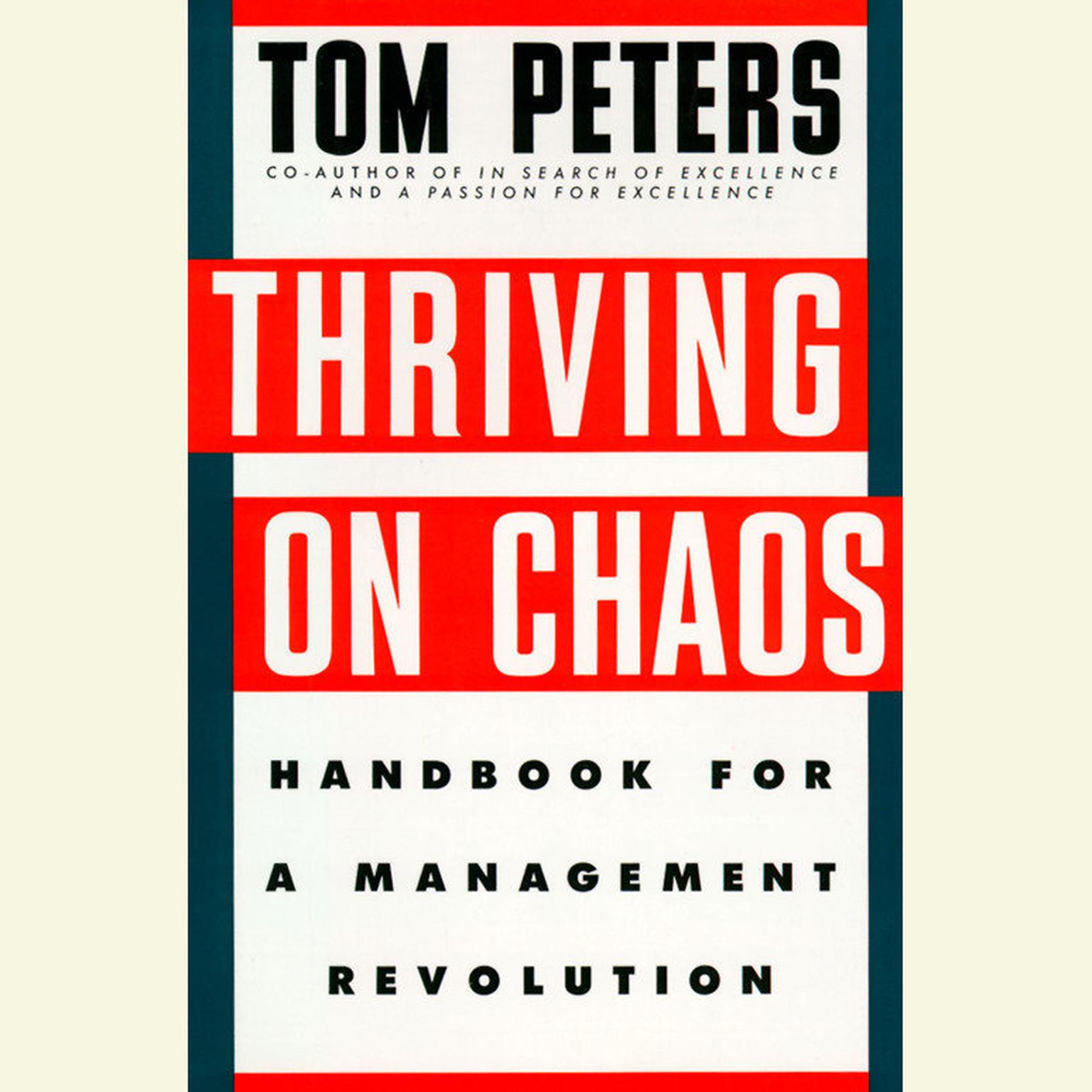 Thriving on Chaos (Abridged): Handbook for a Management Revolution Audiobook, by Tom Peters