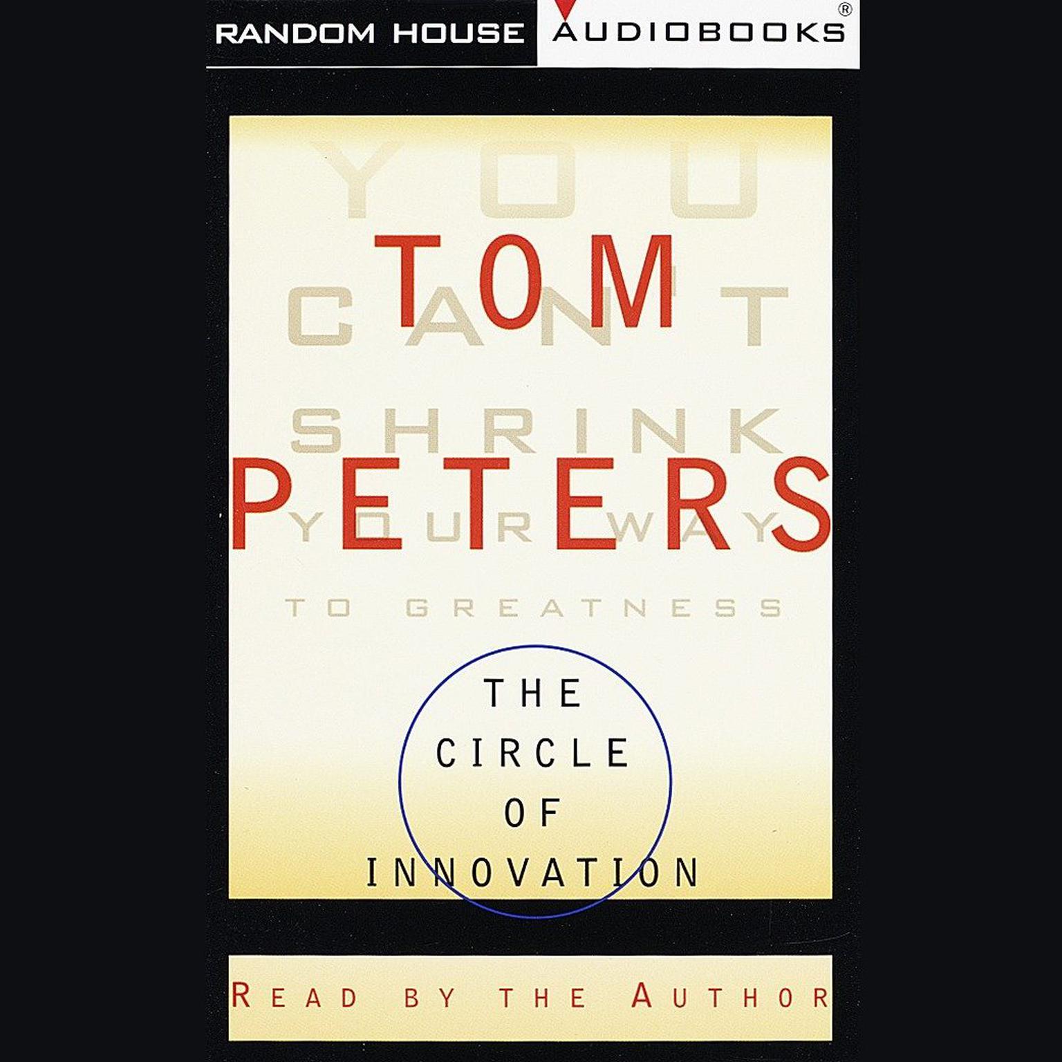 The Circle of Innovation (Abridged): You Cant Shrink Your Way to Greatness Audiobook, by Tom Peters