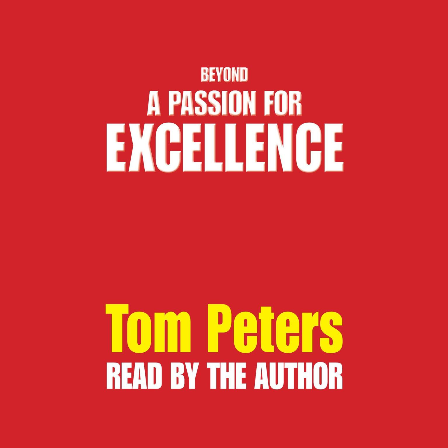 Beyond a Passion for Excellence (Abridged): Part 1: Competing Internationally Audiobook, by Tom Peters