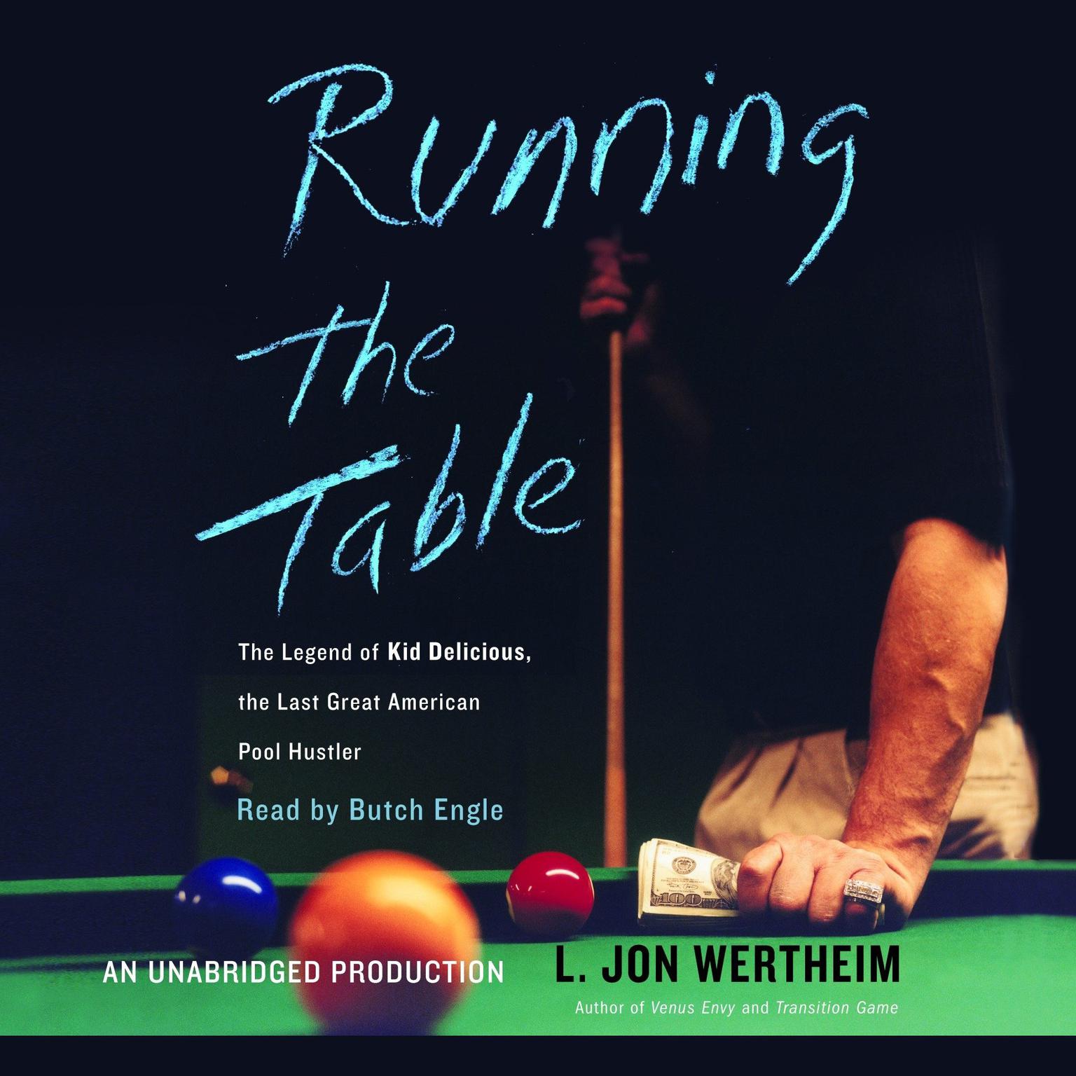 Running the Table (Abridged): The Legend of Kid Delicious, The Last Great American Pool Hustler Audiobook, by L. Jon Wertheim