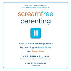 Screamfree Parenting: How to Raise Amazing Adults by Learning to Pause More and React Less Audiobook, by 