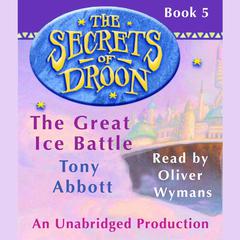 The Secrets of Droon #5: The Great Ice Battle Audiobook, by Tony Abbott