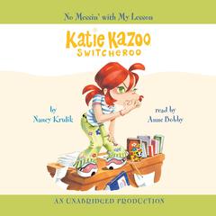 Katie Kazoo, Switcheroo #11: No Messin' With My Lesson Audiobook, by 