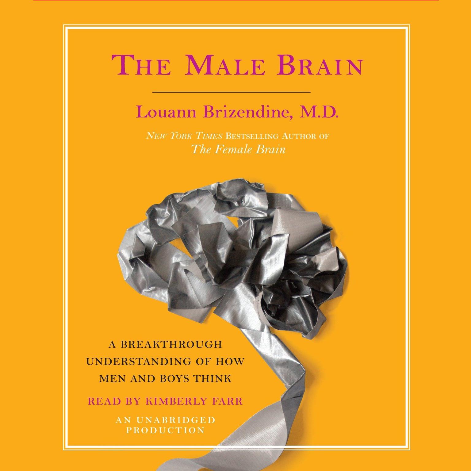 The Male Brain: A Breakthrough Understanding of How Men and Boys Think Audiobook, by Louann Brizendine