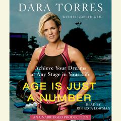 Age Is Just a Number: Achieve Your Dreams At Any Stage In Your Life Audiobook, by Dara Torres