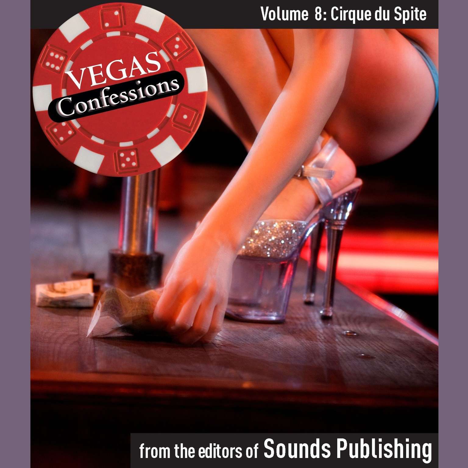 Vegas Confessions 8: Cirque du Spite Audiobook, by The Editors of Sounds Publishing