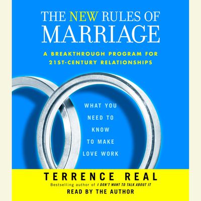 The New Rules of Marriage: What You Need to Know to Make Love Work Audiobook, by Terrence Real