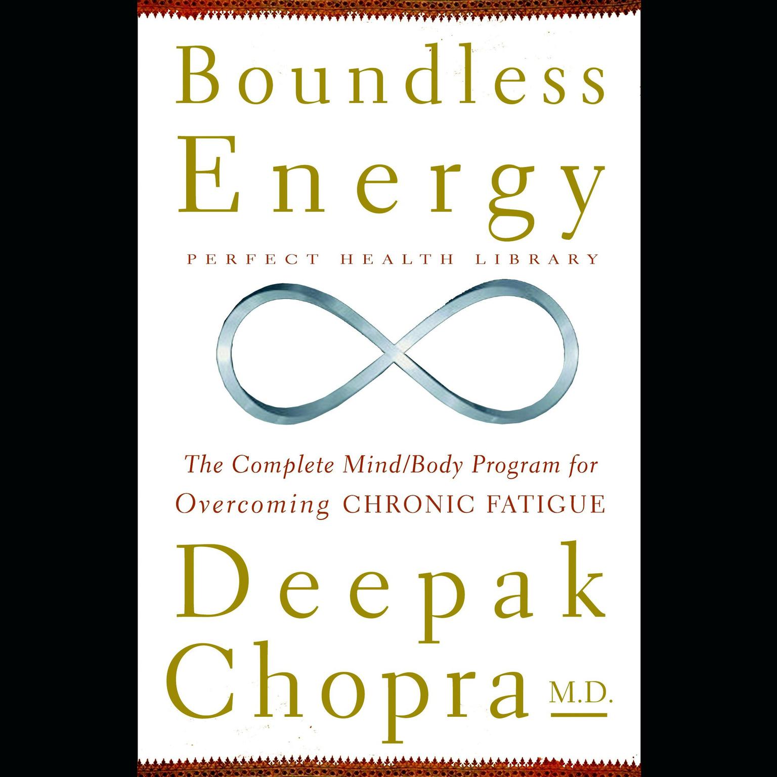 Boundless Energy (Abridged): The Complete Mind/Body Program for Overcoming Chronic Fatigue Audiobook, by Deepak Chopra