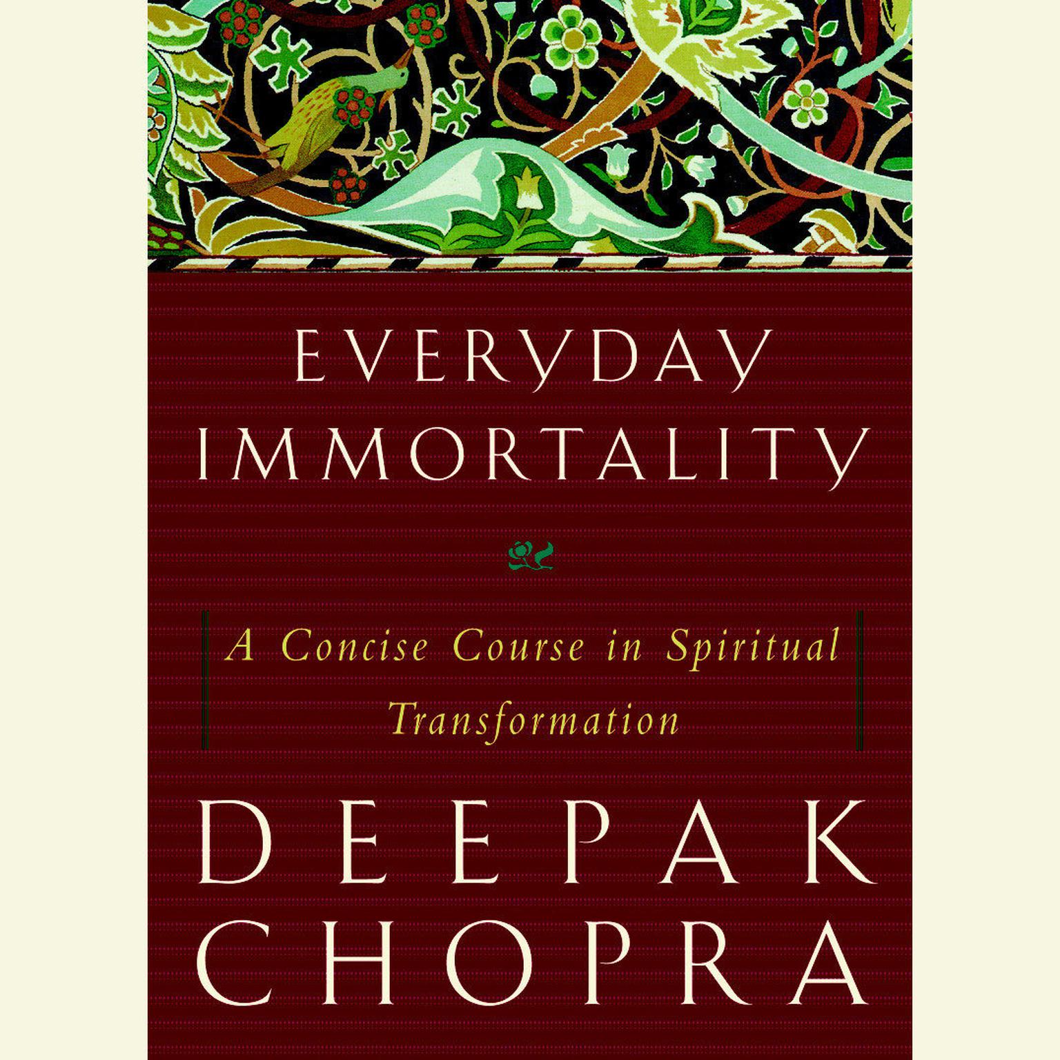 Everyday Immortality (Abridged): A Concise Course in Spiritual Transformation Audiobook, by Deepak Chopra
