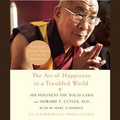 The Art of Happiness in a Troubled World Audiobook, by His Holiness the Dalai Lama