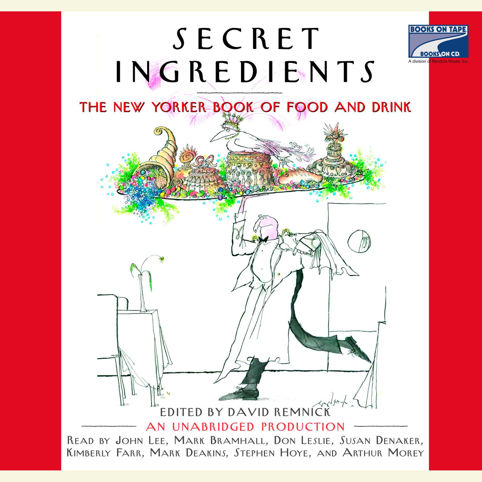 Secret Ingredients (Abridged): The New Yorker Book of Food and Drink: Unabridged Selections Audiobook, by David Remnick