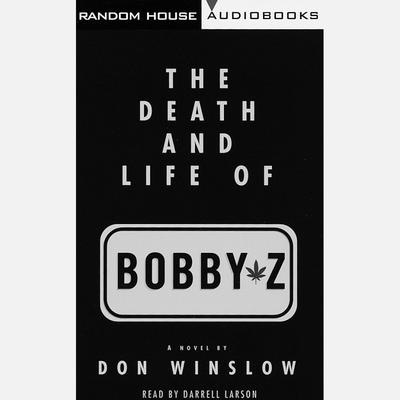 The Death and Life of Bobby Z Audiobook, by Don Winslow
