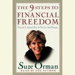 The 9 Steps to Financial Freedom: Practical and Spiritual Steps So You Can Stop Worrying Audiobook, by Suze Orman