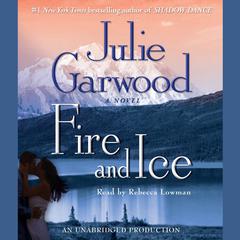 Fire and Ice Audiobook, by Julie Garwood