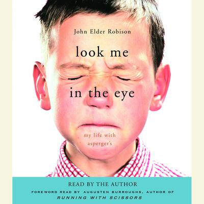 Look Me in the Eye: My Life with Asperger's Audiobook, by John Elder Robison