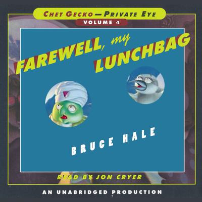 Chet Gecko, Private Eye: Book 4 - Farewell, My Lunchbag Audiobook, by Bruce Hale