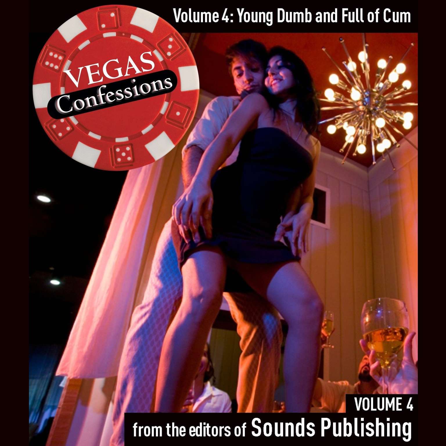 Vegas Confessions 4: Young, Dumb, and Full of Cum Audiobook, by The Editors of Sounds Publishing