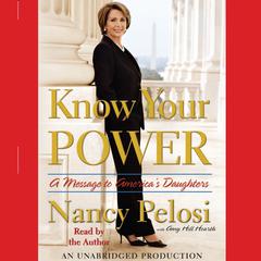 Know Your Power: A Message to America's Daughters Audiobook, by Nancy Pelosi