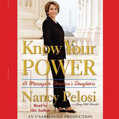 Know Your Power: A Message to Americas Daughters Audiobook, by Nancy Pelosi