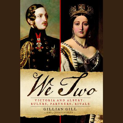 We Two: Victoria and Albert: Rulers, Partners, Rivals Audiobook, by Gillian Gill