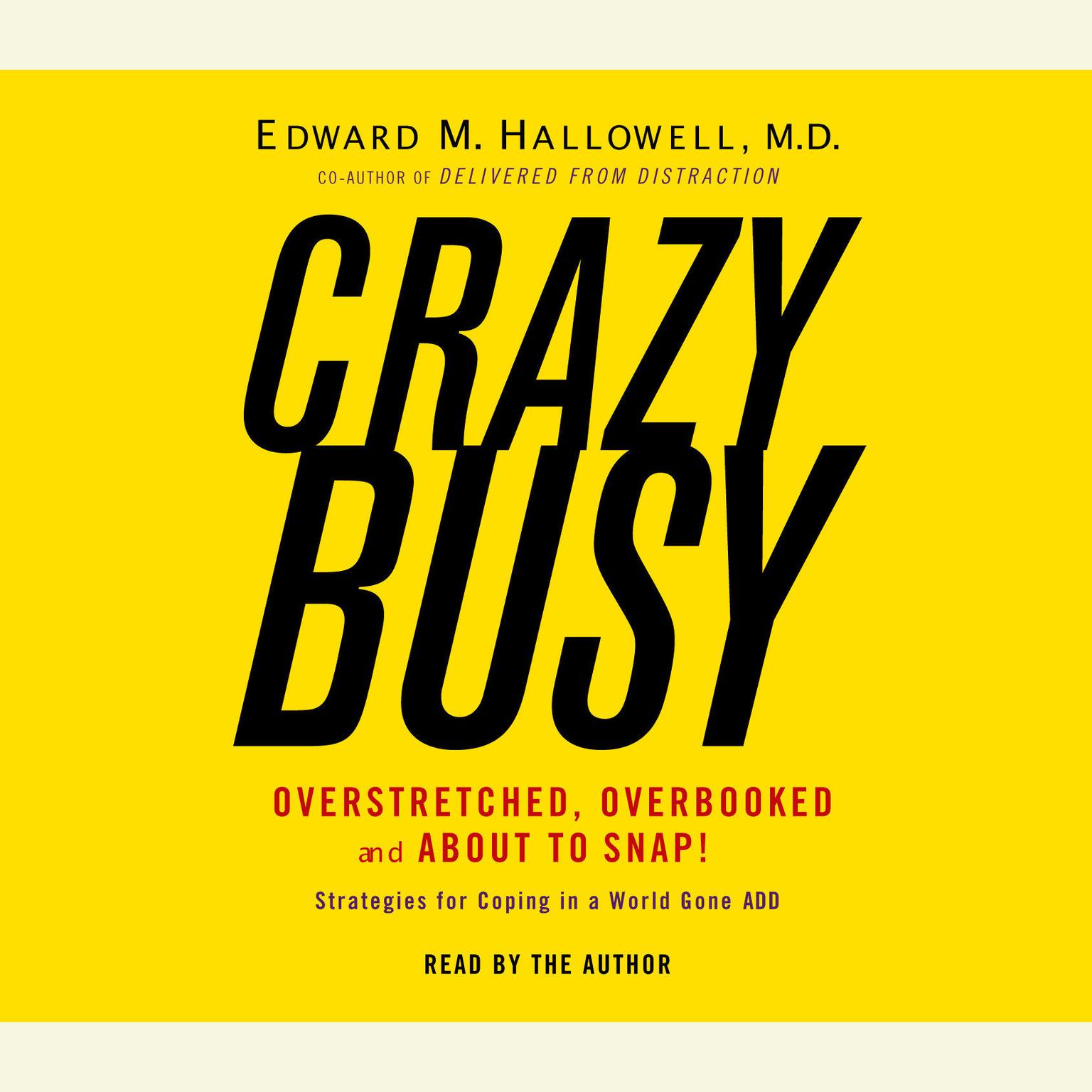 Crazybusy (Abridged): Overstretched, Overbooked, and About to Snap! Strategies for Handling Your Fast-Paced Life Audiobook, by Edward M. Hallowell