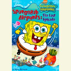 SpongeBob Squarepants #8: SpongeBob AirPants: The Lost Episode Audiobook, by Kitty Richards