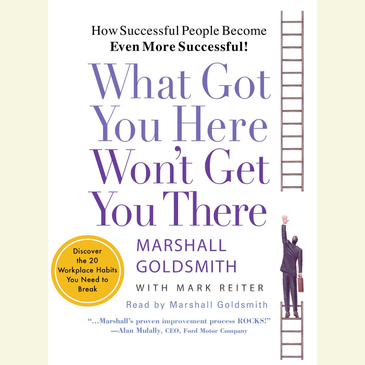 What Got You Here Wont Get You There (Abridged): How Successful People Become Even More Successful Audiobook, by Marshall Goldsmith