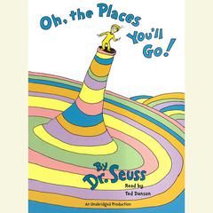 Oh, The Places Youll Go! Audiobook, by Seuss