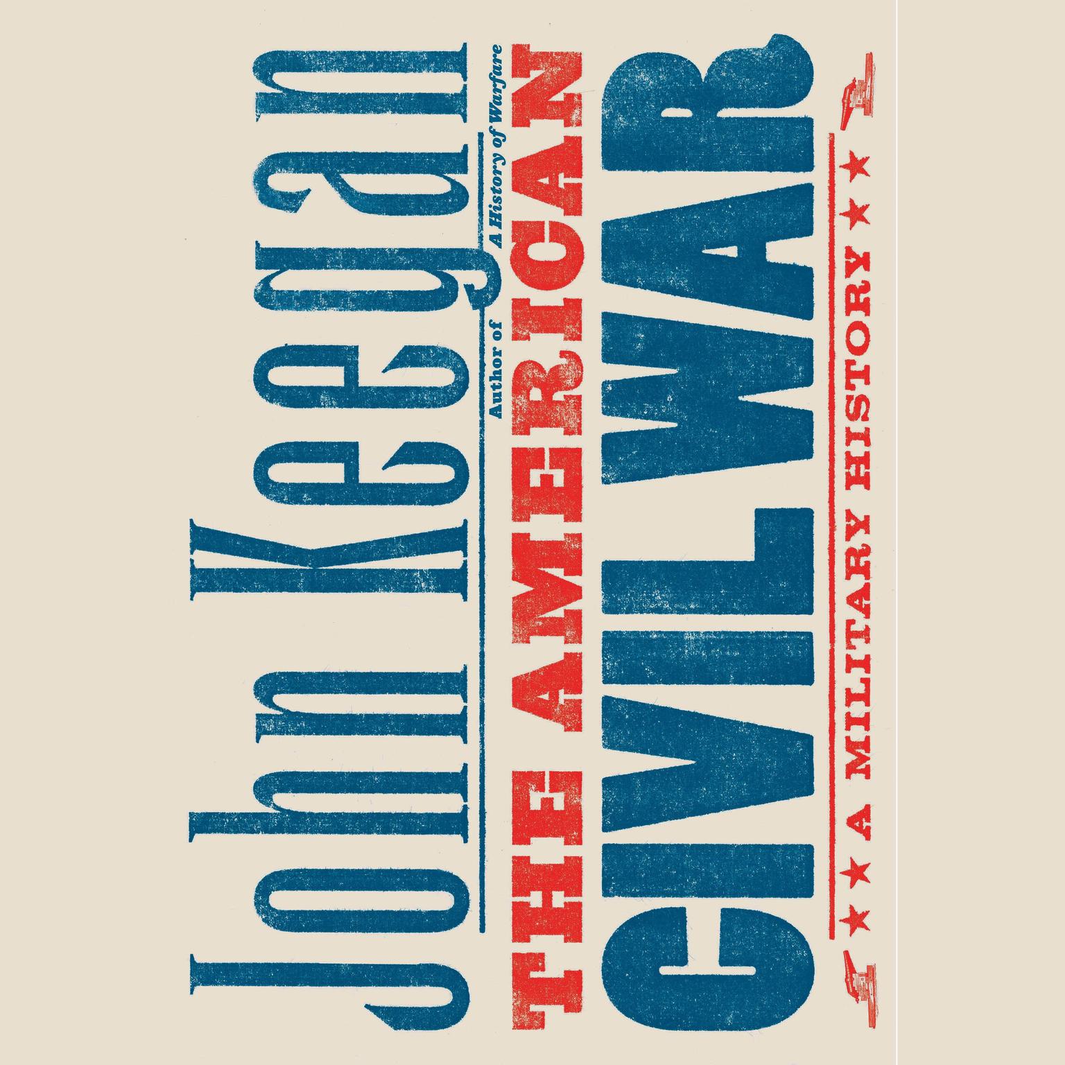 The American Civil War (Abridged): A Military History Audiobook, by John Keegan