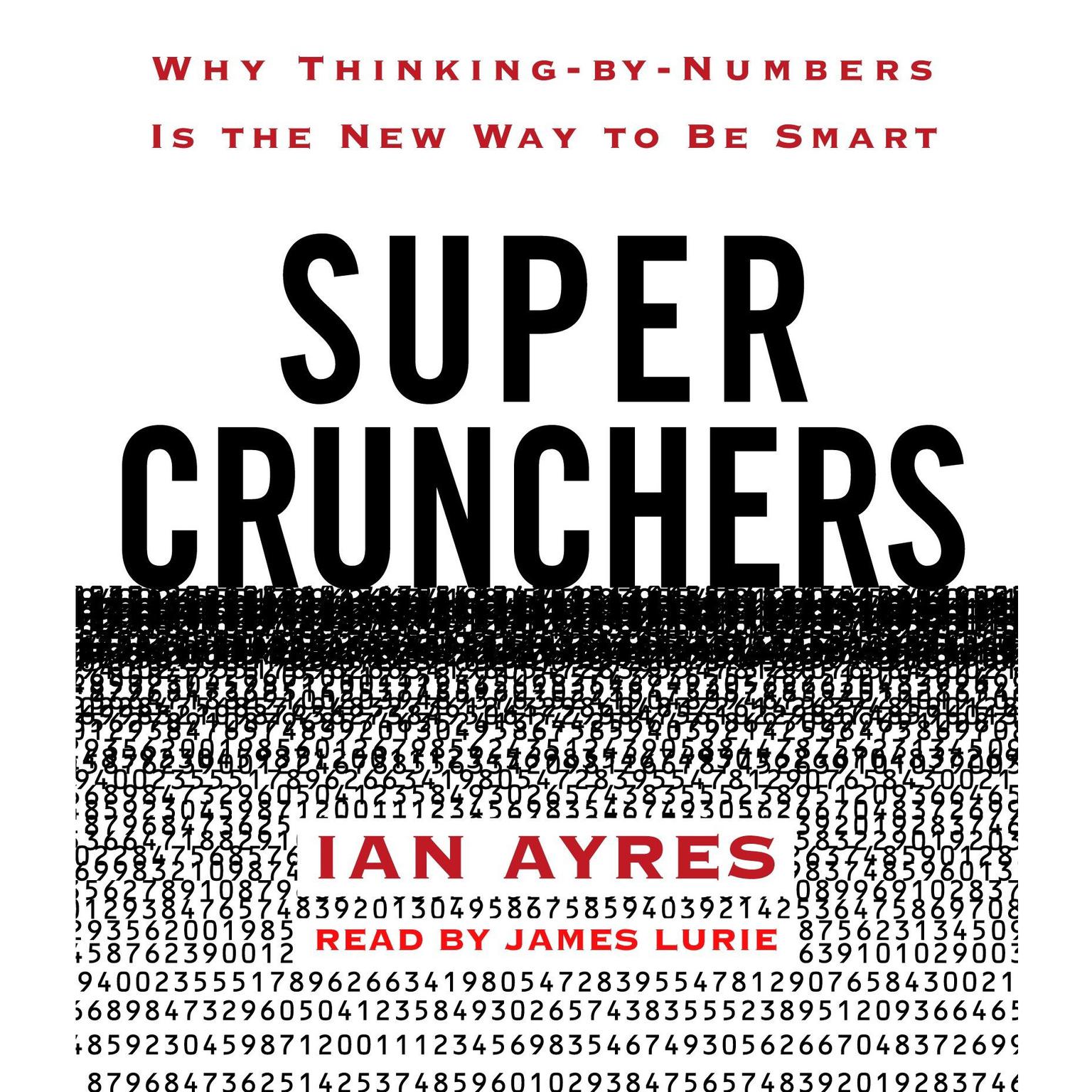 Super Crunchers (Abridged): Why Thinking-by-Numbers Is the New Way to Be Smart Audiobook